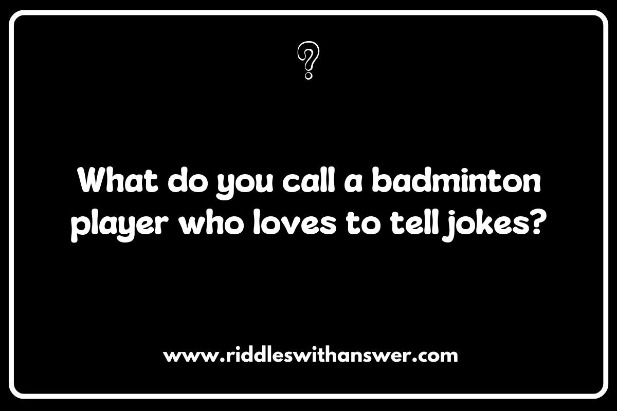 Creative Badminton Riddles That Will Make You Laugh Creative Badminton Riddles That Will Make You Laugh
