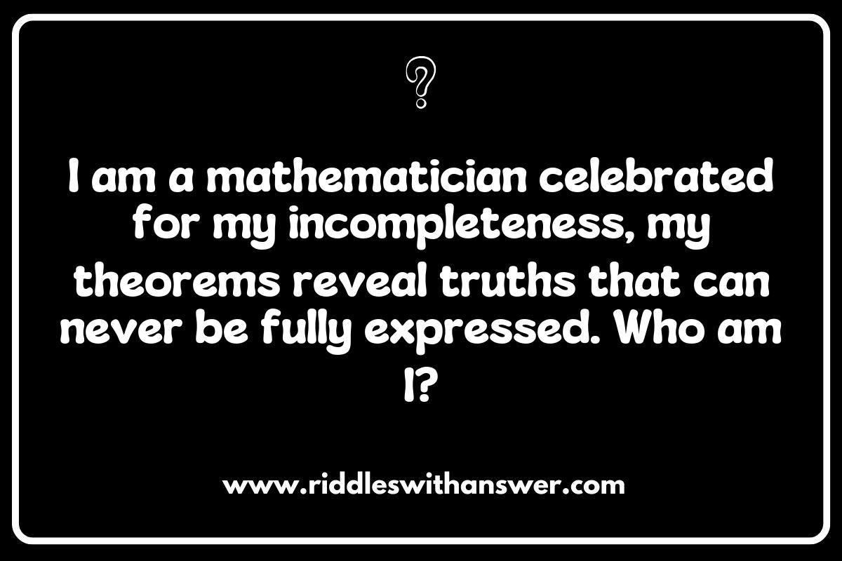 Famous Mathematicians Riddles: Challenging Logic with Gödel Famous Mathematicians Riddles: Challenging Logic with Gödel