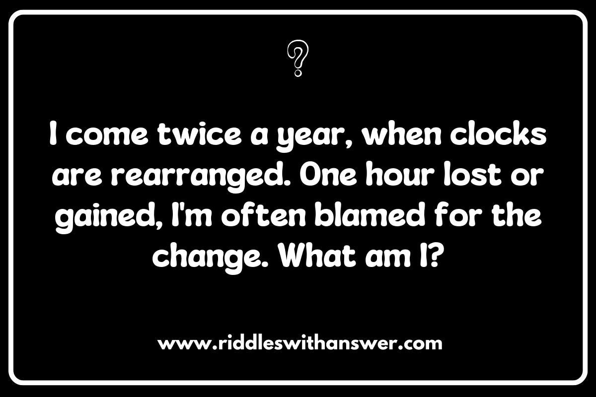 Riddles about Daylight Saving Time: Why Do We Change the Clocks? Riddles about Daylight Saving Time: Why Do We Change the Clocks?