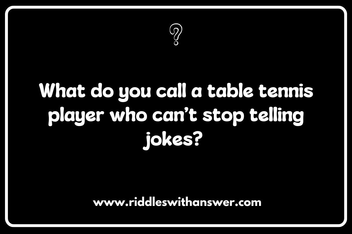 Smash or Miss: Humorous Table Tennis Riddles to Lighten the Mood Smash or Miss: Humorous Table Tennis Riddles to Lighten the Mood