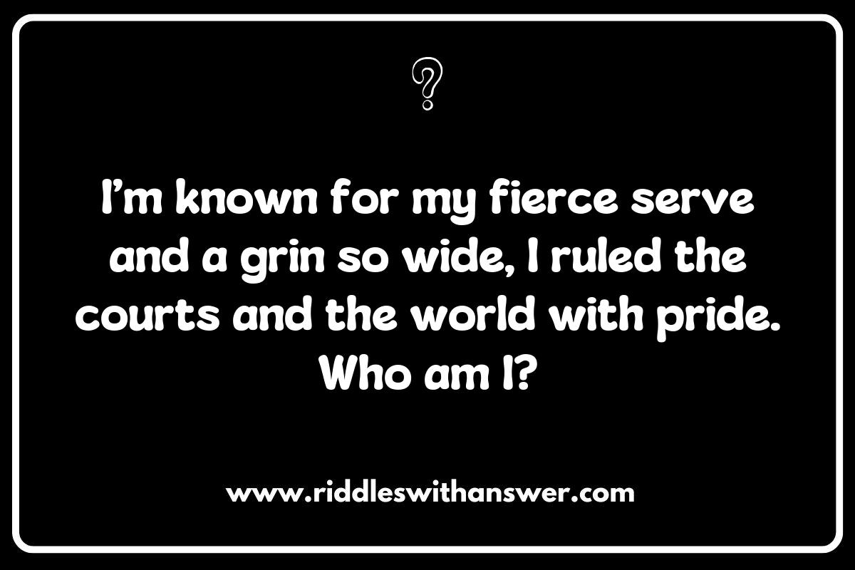 Tennis Riddles Featuring Famous Players and Legends Tennis Riddles Featuring Famous Players and Legends