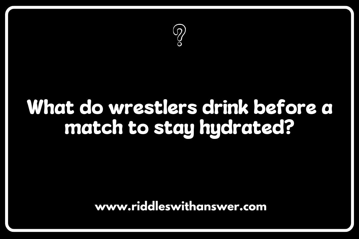 Top 10 Funniest Wrestling Riddles to Challenge Your Friends Top 10 Funniest Wrestling Riddles to Challenge Your Friends