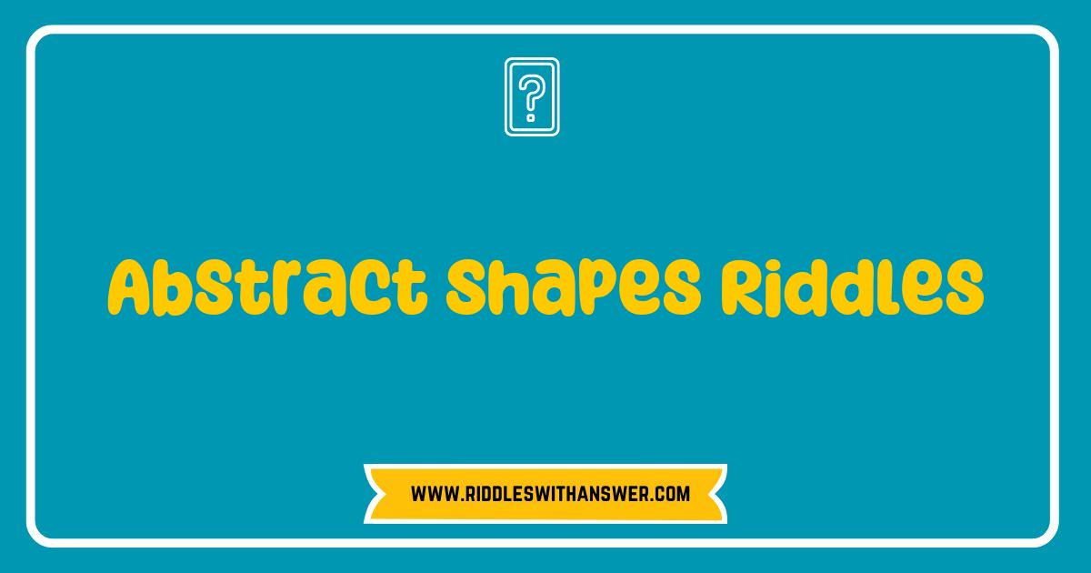 Best Abstract Shapes Riddles That Will Challenge Your Mind and Spark Creativity Best Abstract Shapes Riddles That Will Challenge Your Mind and Spark Creativity