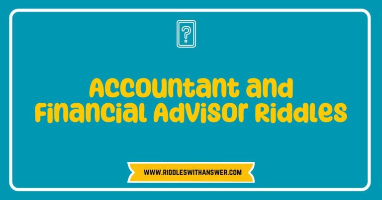 Engaging accountant and financial advisor riddles featuring clever questions and answers, highlighting financial concepts such as budgeting, investments, and taxes, designed to entertain and challenge finance enthusiasts.
