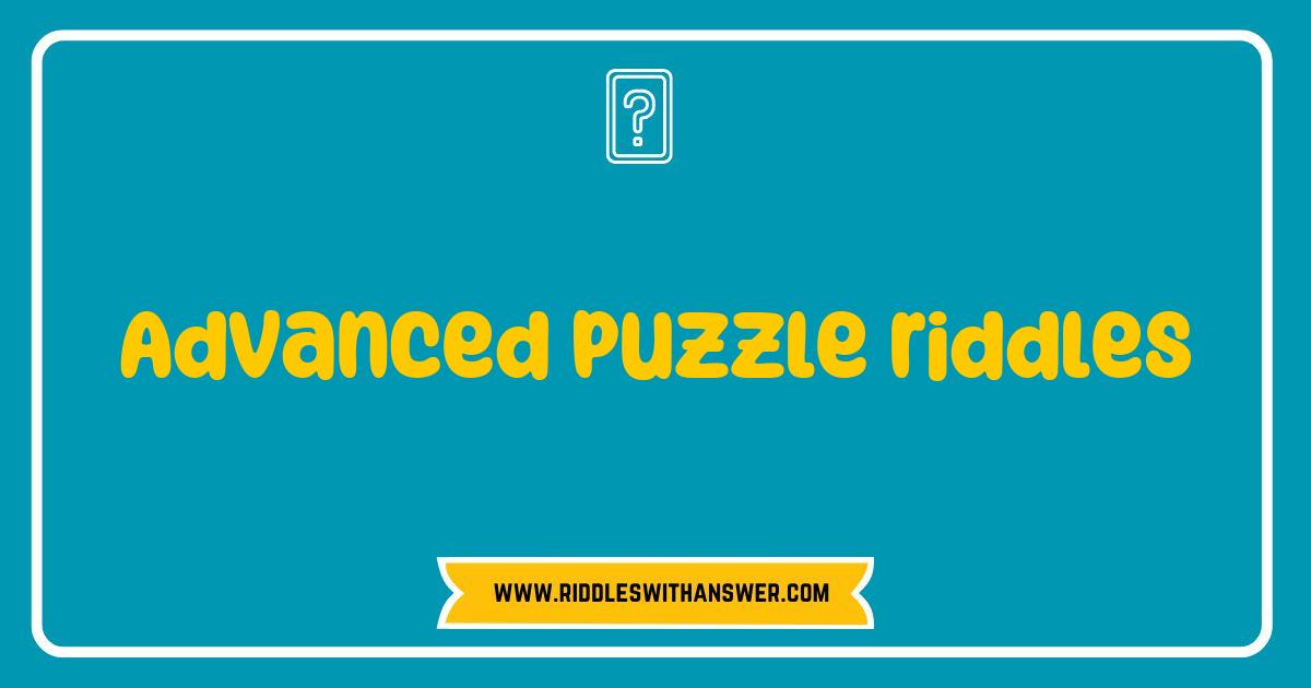 Best Advanced Puzzle Riddles that Will Challenge Your Mind and Test Your Wits Best Advanced Puzzle Riddles that Will Challenge Your Mind and Test Your Wits