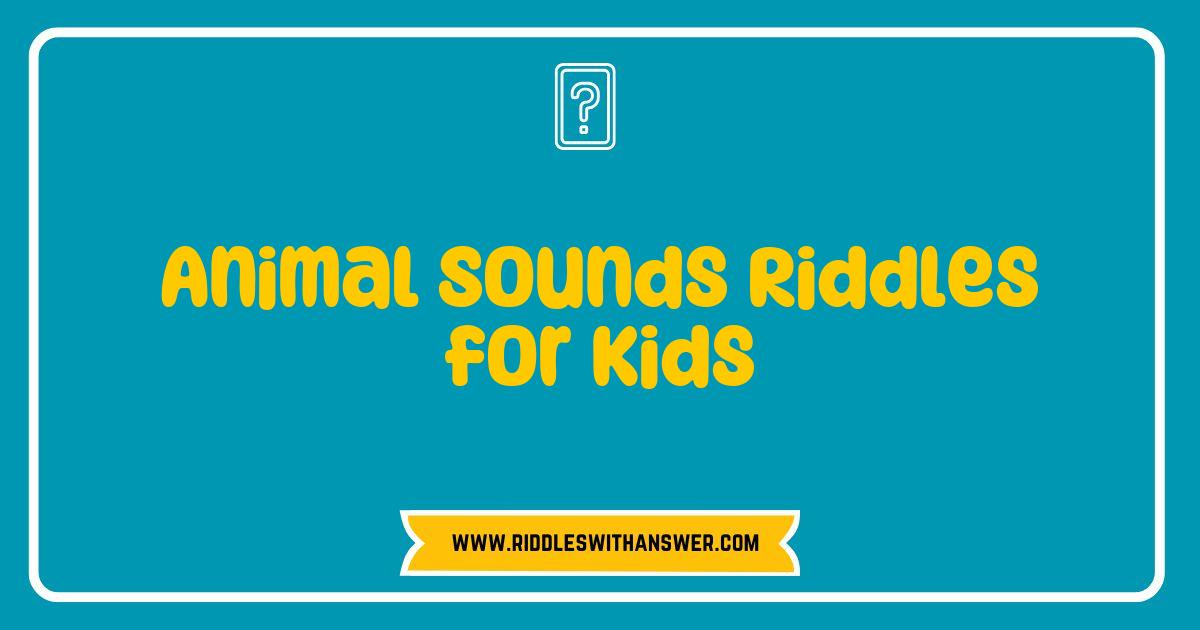 Best Animal Sounds Riddles for Kids Fun Challenges to Test Your Knowledge Best Animal Sounds Riddles for Kids Fun Challenges to Test Your Knowledge