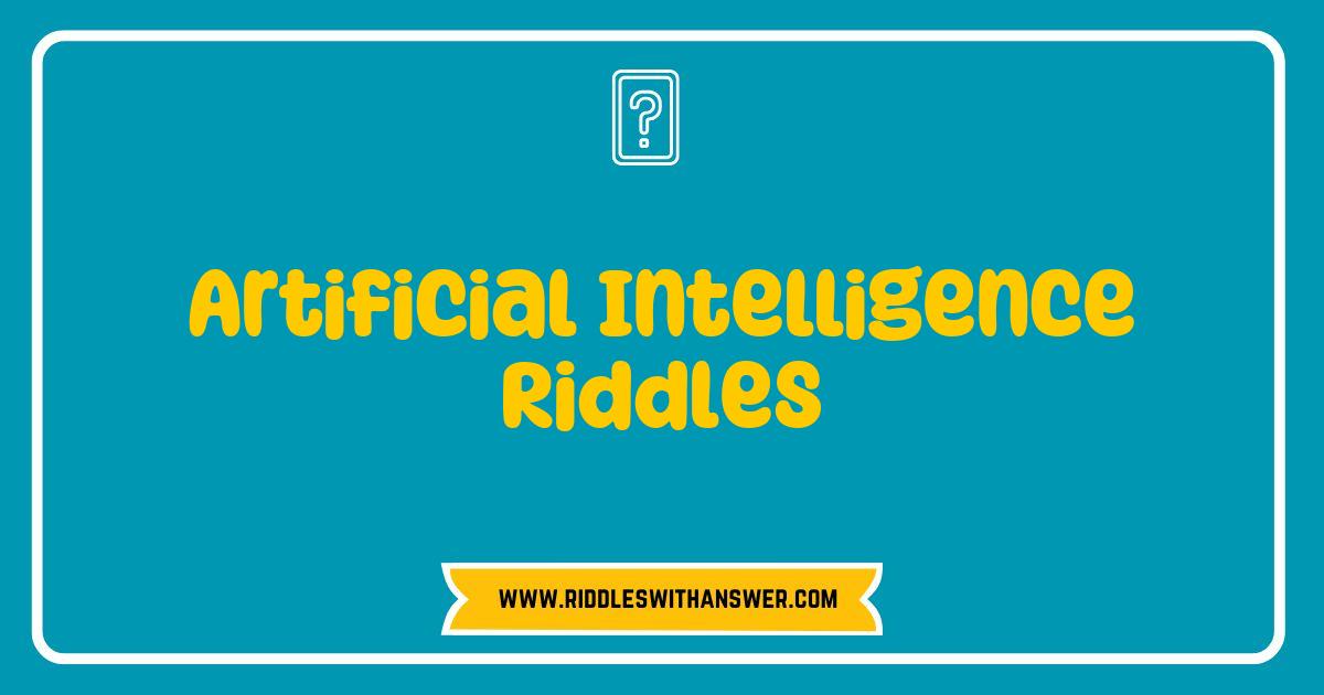 Best Artificial Intelligence Riddles That Will Challenge Your Mind Best Artificial Intelligence Riddles That Will Challenge Your Mind