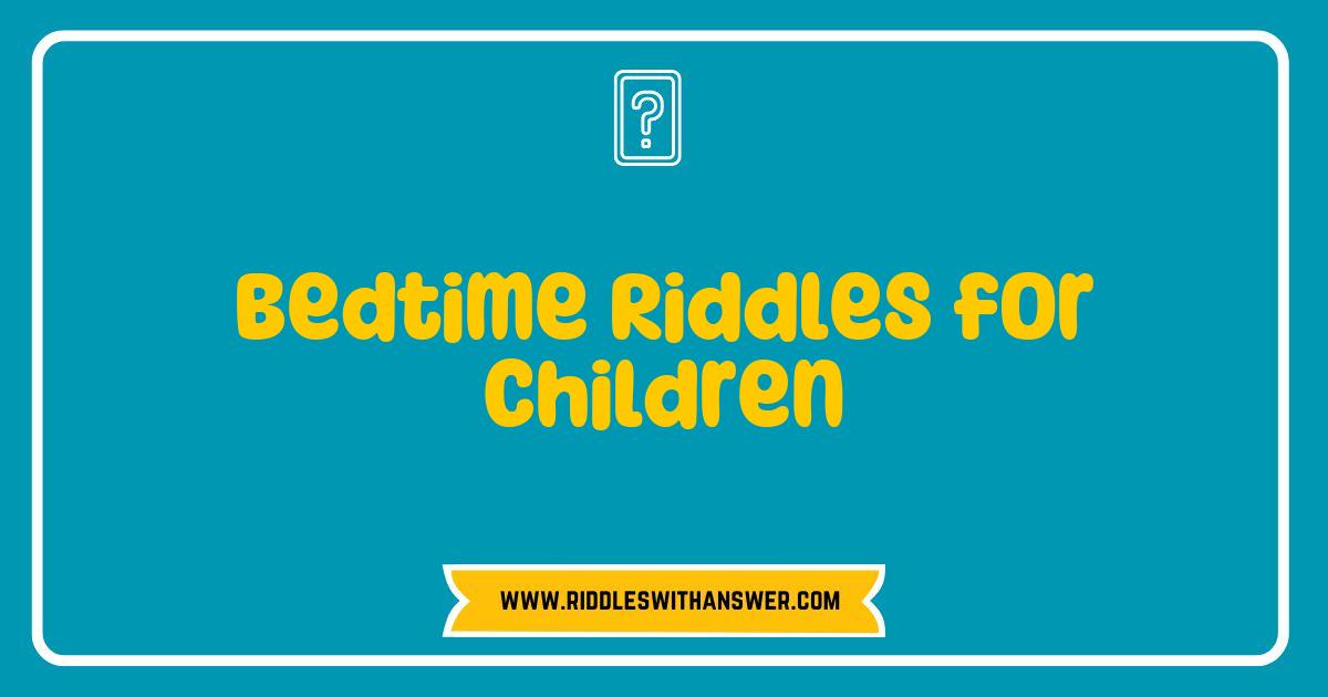 Best Bedtime Riddles for Children to Spark Imagination and Laughter Best Bedtime Riddles for Children to Spark Imagination and Laughter