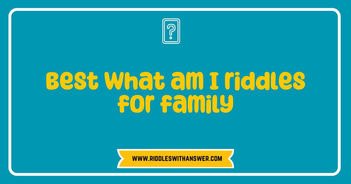 Best Best What Am I Riddles for Family Fun and Bonding Best Best What Am I Riddles for Family Fun and Bonding