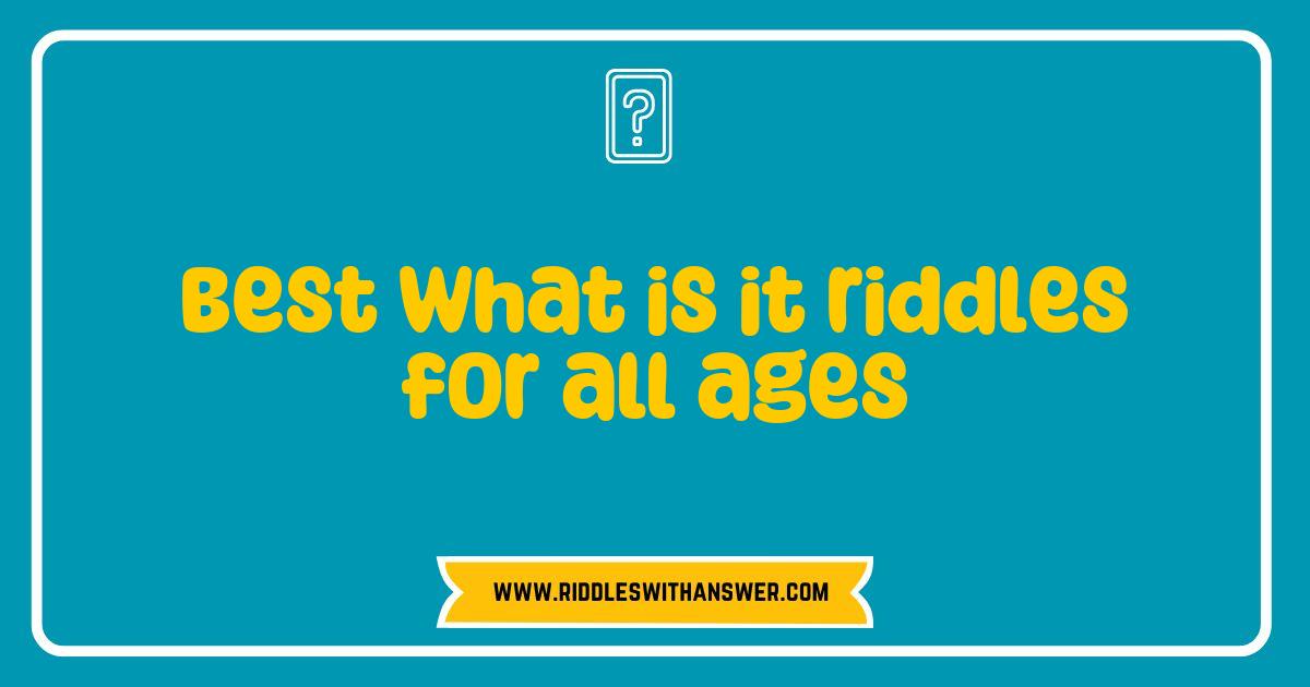 Best Best What Is It Riddles for All Ages to Challenge Your Mind Best Best What Is It Riddles for All Ages to Challenge Your Mind
