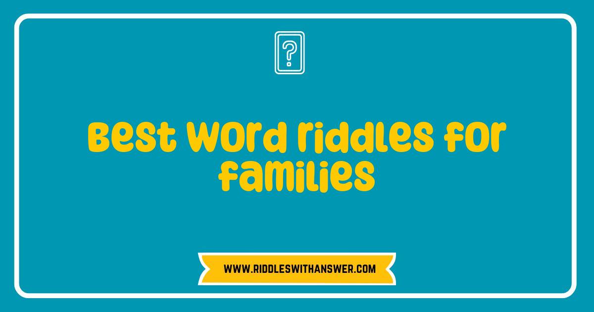 Best Best Word Riddles for Families That Will Spark Fun and Laughter Best Best Word Riddles for Families That Will Spark Fun and Laughter