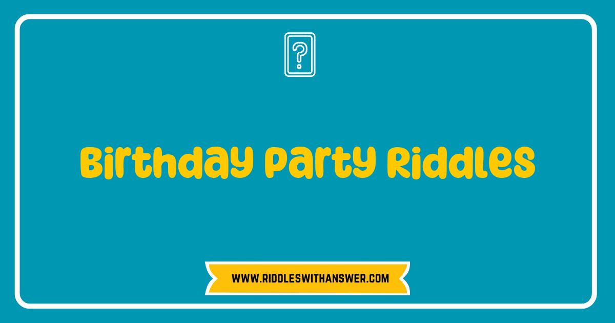 Best Birthday Party Riddles to Spark Fun and Laughter at Your Celebration Best Birthday Party Riddles to Spark Fun and Laughter at Your Celebration