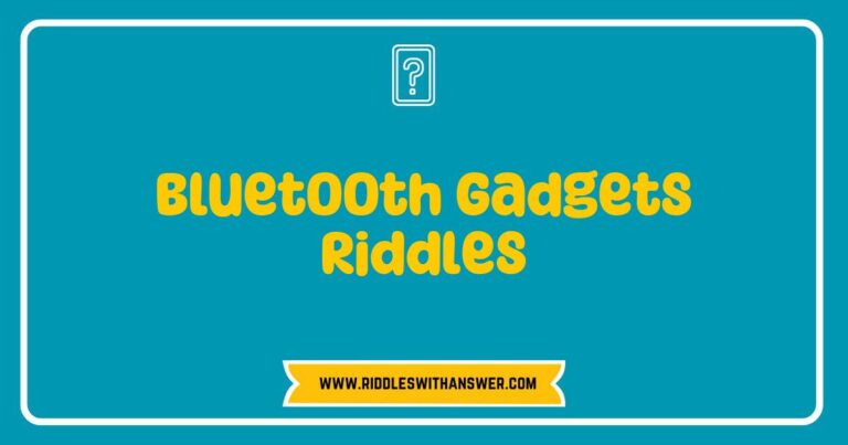 Engaging Bluetooth gadgets riddles displayed on a colorful background, featuring playful questions like 'I connect wirelessly, but you can't see me. What am I?' and 'I help you listen without strings attached, yet I'm not a puppet. What am I?' Perfect for tech enthusiasts and puzzle lovers