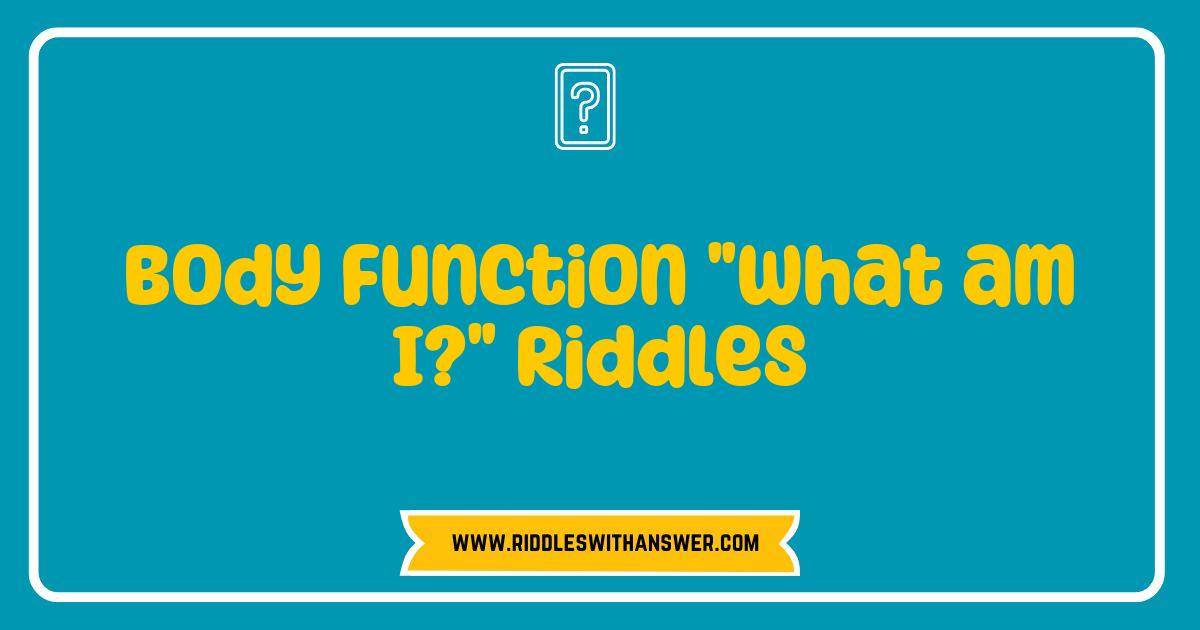 Best Body Function Riddles That Will Challenge Your Mind and Test Your Knowledge Best Body Function Riddles That Will Challenge Your Mind and Test Your Knowledge