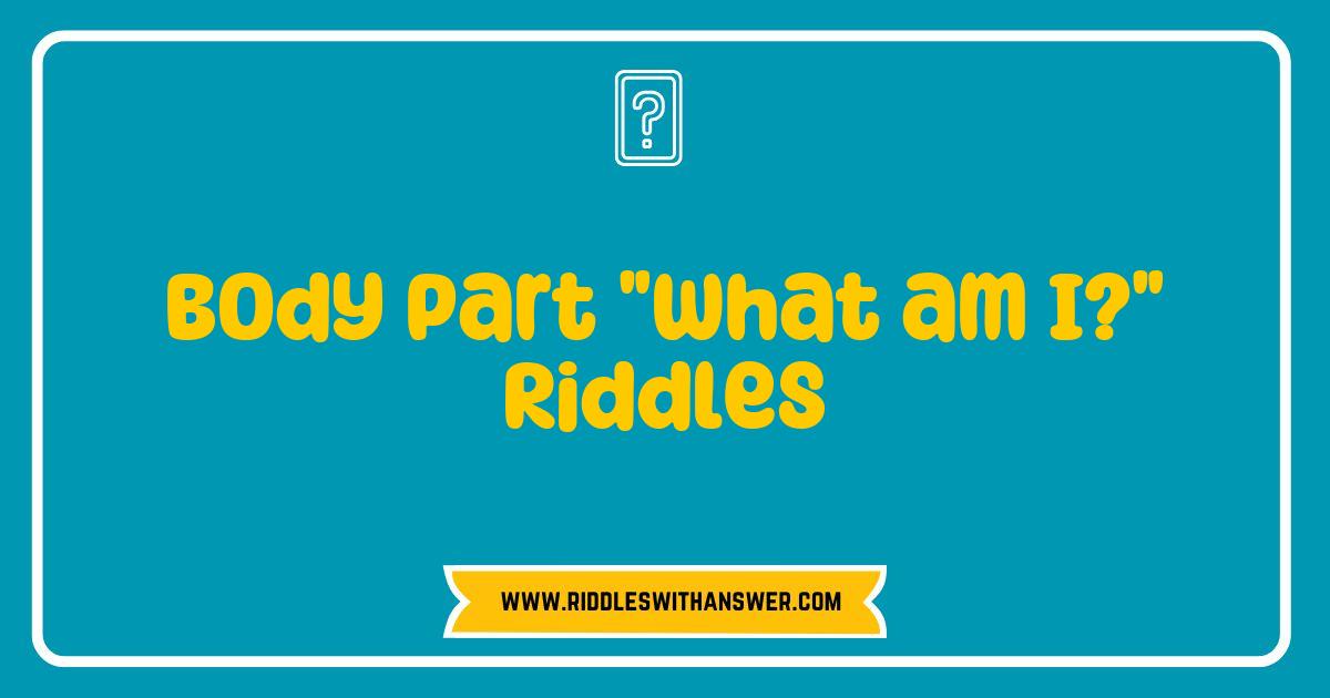 Best Body Part What am I Riddles Fun Brain Teasers for All Ages Best Body Part What am I Riddles Fun Brain Teasers for All Ages