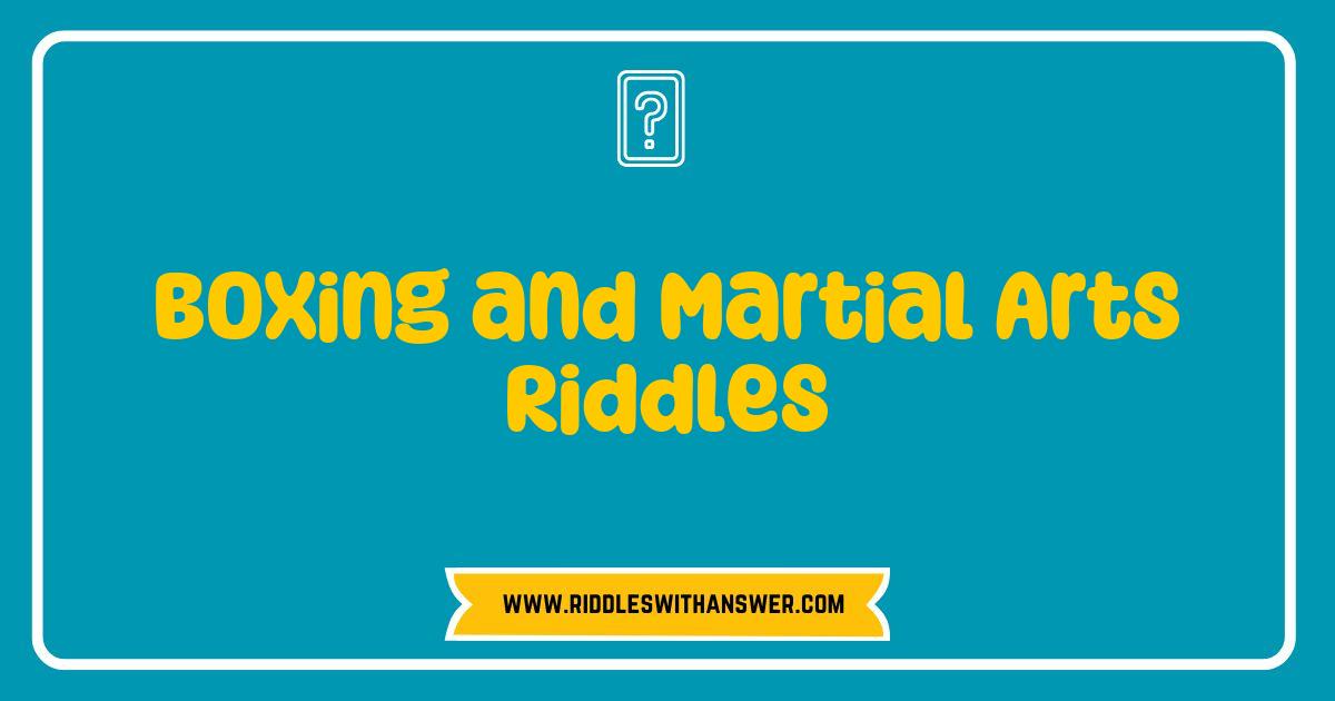 Best Boxing and Martial Arts Riddles That Will Challenge Your Mind and Skills Best Boxing and Martial Arts Riddles That Will Challenge Your Mind and Skills