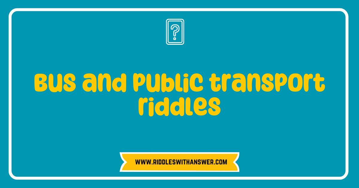 Best Bus and Public Transport Riddles That Will Test Your Wit and Humor Best Bus and Public Transport Riddles That Will Test Your Wit and Humor