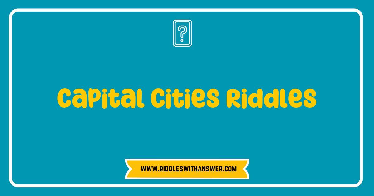 Best Capital Cities Riddles That Will Challenge Your Brain and Ignite Your Curiosity Best Capital Cities Riddles That Will Challenge Your Brain and Ignite Your Curiosity