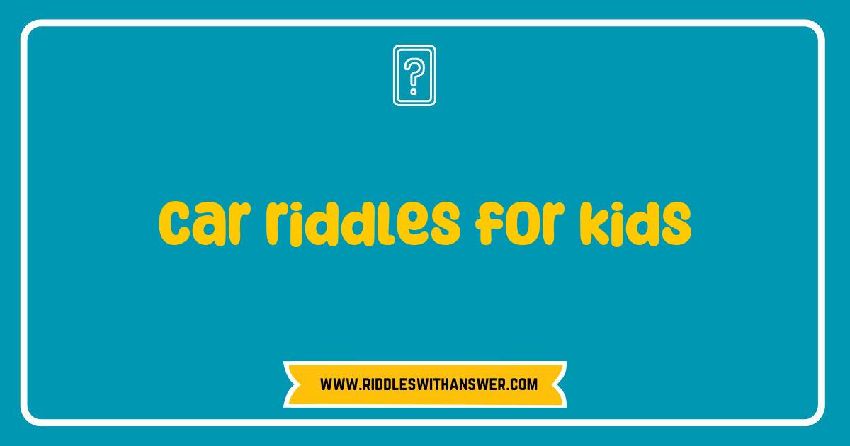 Best Car Riddles for Kids Fun and Engaging Brain Teasers for Young Minds Best Car Riddles for Kids Fun and Engaging Brain Teasers for Young Minds