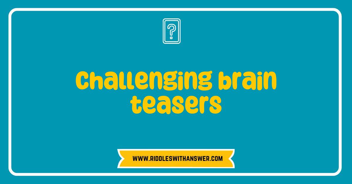 Best Challenging Brain Teasers to Boost Your Mental Agility and Fun Best Challenging Brain Teasers to Boost Your Mental Agility and Fun