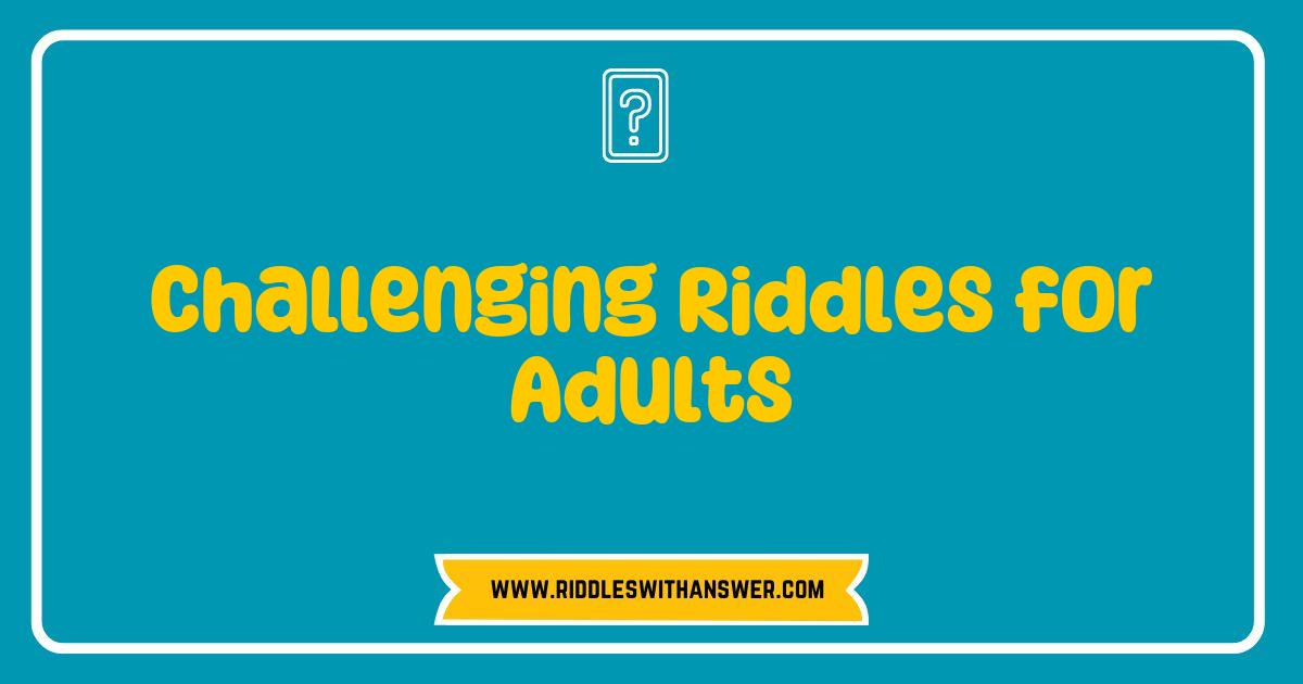 Best Challenging Riddles for Adults That Will Test Your Wits and Spark Your Curiosity Best Challenging Riddles for Adults That Will Test Your Wits and Spark Your Curiosity