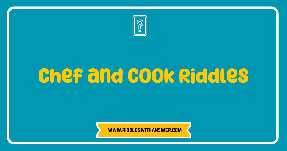 Best Chef and Cook Riddles That Will Spice Up Your Kitchen Fun Best Chef and Cook Riddles That Will Spice Up Your Kitchen Fun
