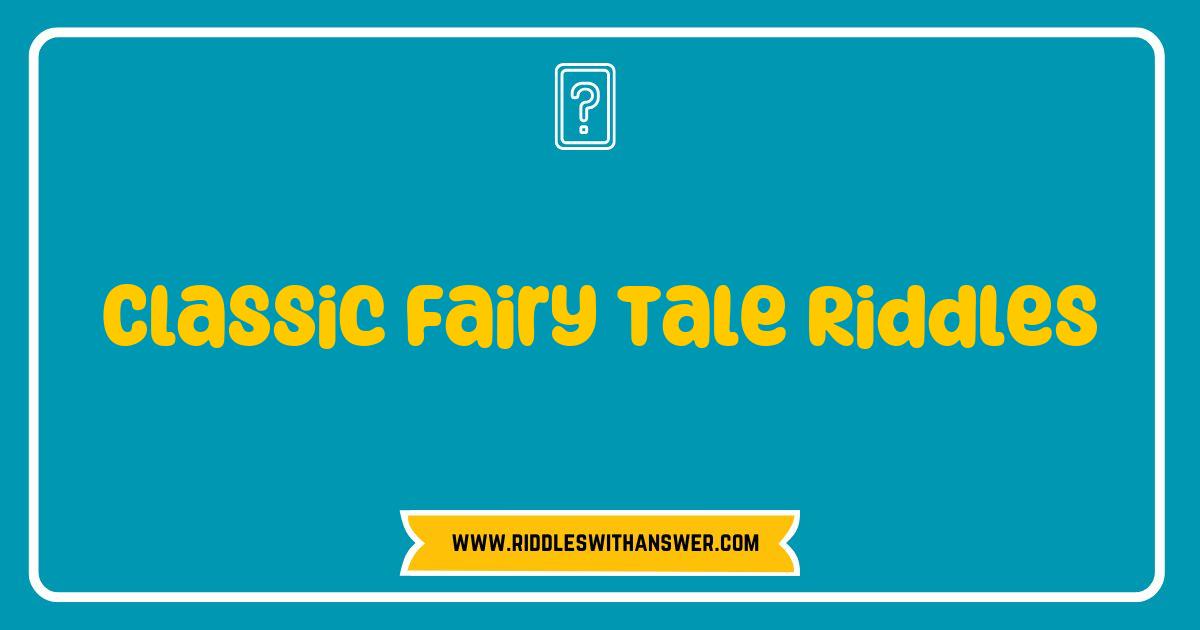 Best Classic Fairy Tale Riddles to Spark Your Imagination and Challenge Your Mind Best Classic Fairy Tale Riddles to Spark Your Imagination and Challenge Your Mind