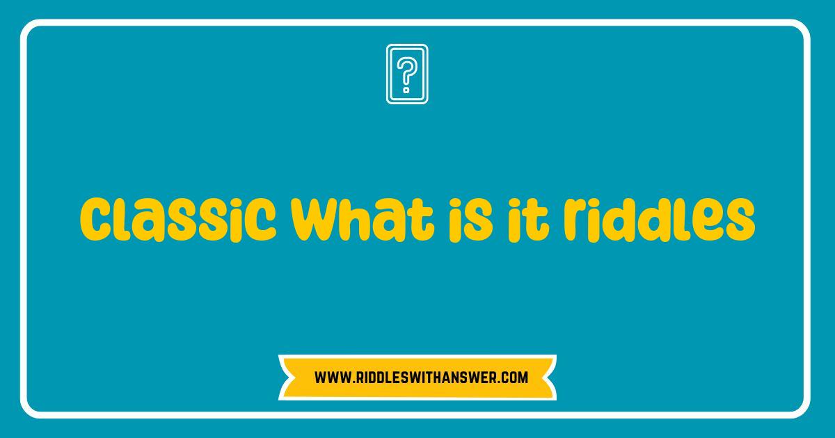 Best Classic What Is It Riddles That Will Challenge Your Mind Best Classic What Is It Riddles That Will Challenge Your Mind