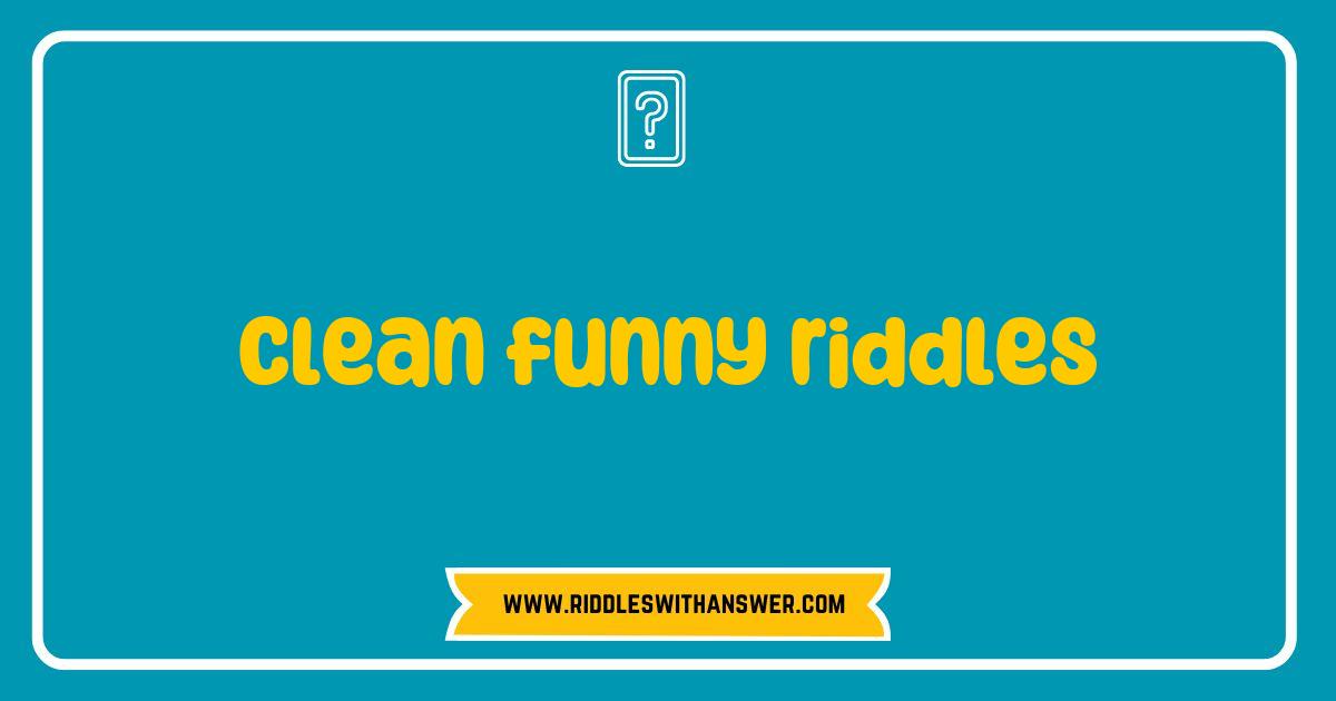 Best Clean Funny Riddles to Tickle Your Brain and Brighten Your Day Best Clean Funny Riddles to Tickle Your Brain and Brighten Your Day
