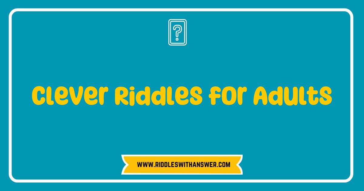 Best Clever Riddles for Adults That Will Challenge Your Mind and Spark Fun Conversations Best Clever Riddles for Adults That Will Challenge Your Mind and Spark Fun Conversations