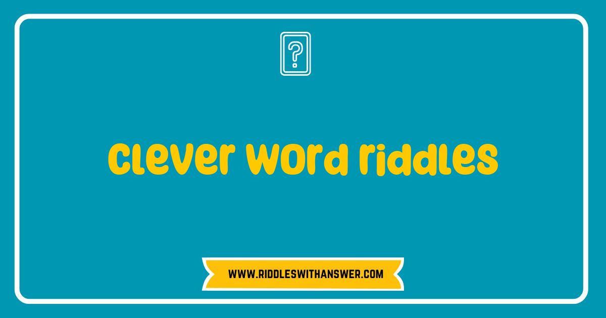 Best Clever Word Riddles That Will Challenge Your Mind and Spark Creativity Best Clever Word Riddles That Will Challenge Your Mind and Spark Creativity