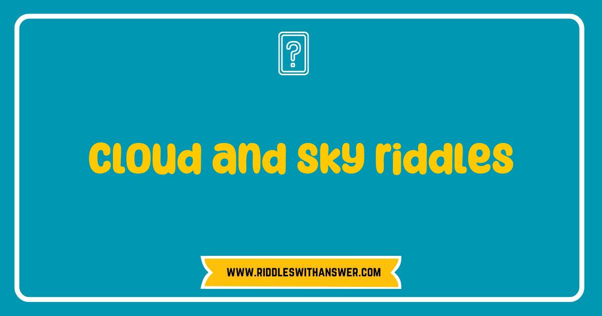 Best Cloud and Sky Riddles That Will Challenge Your Imagination Best Cloud and Sky Riddles That Will Challenge Your Imagination