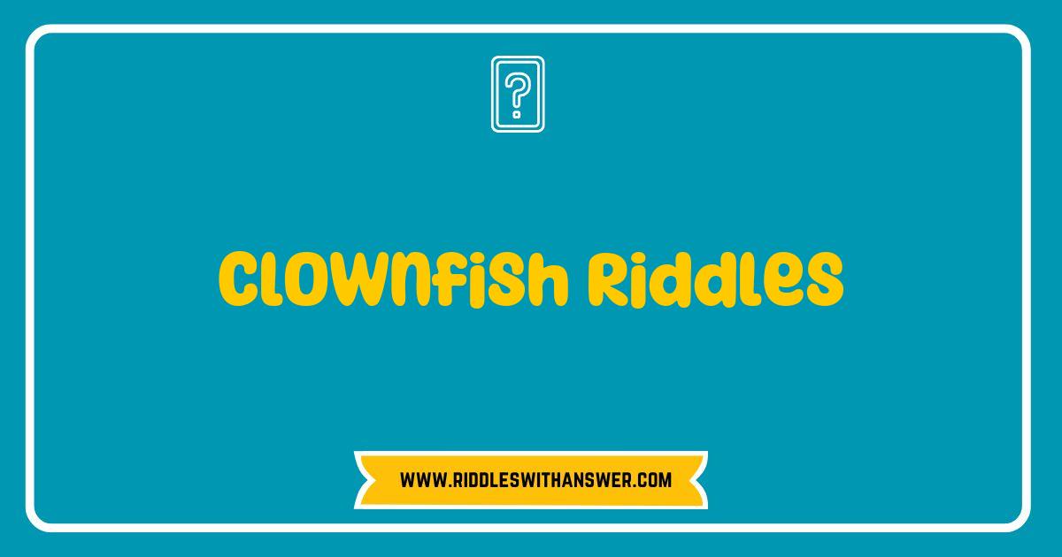 Best Clownfish Riddles That Will Make You Smile and Think Best Clownfish Riddles That Will Make You Smile and Think