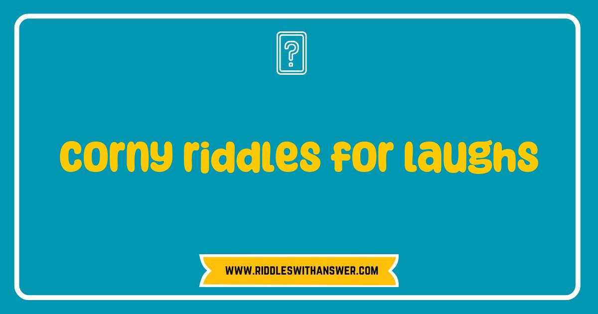 Best Corny Riddles for Laughs That Will Make You Giggle All Day Best Corny Riddles for Laughs That Will Make You Giggle All Day