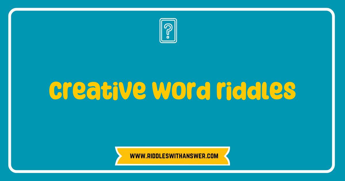 Best Creative Word Riddles to Challenge Your Mind and Spark Imagination Best Creative Word Riddles to Challenge Your Mind and Spark Imagination