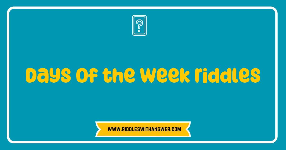 Best Days of the Week Riddles That Will Challenge Your Mind and Boost Your Fun Best Days of the Week Riddles That Will Challenge Your Mind and Boost Your Fun
