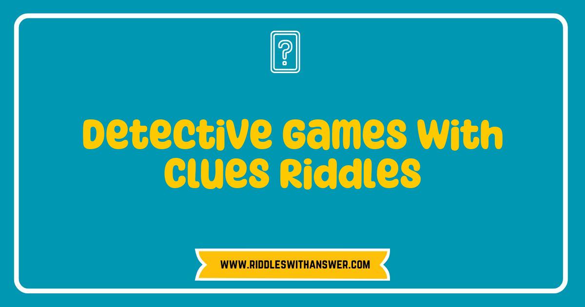 Best Detective Games with Clues Riddles That Will Challenge Your Mind Best Detective Games with Clues Riddles That Will Challenge Your Mind