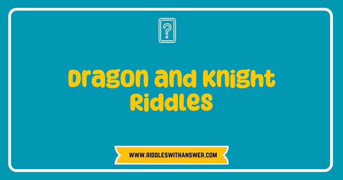 Best Dragon and Knight Riddles That Will Challenge Your Wit and Ignite Your Imagination Best Dragon and Knight Riddles That Will Challenge Your Wit and Ignite Your Imagination