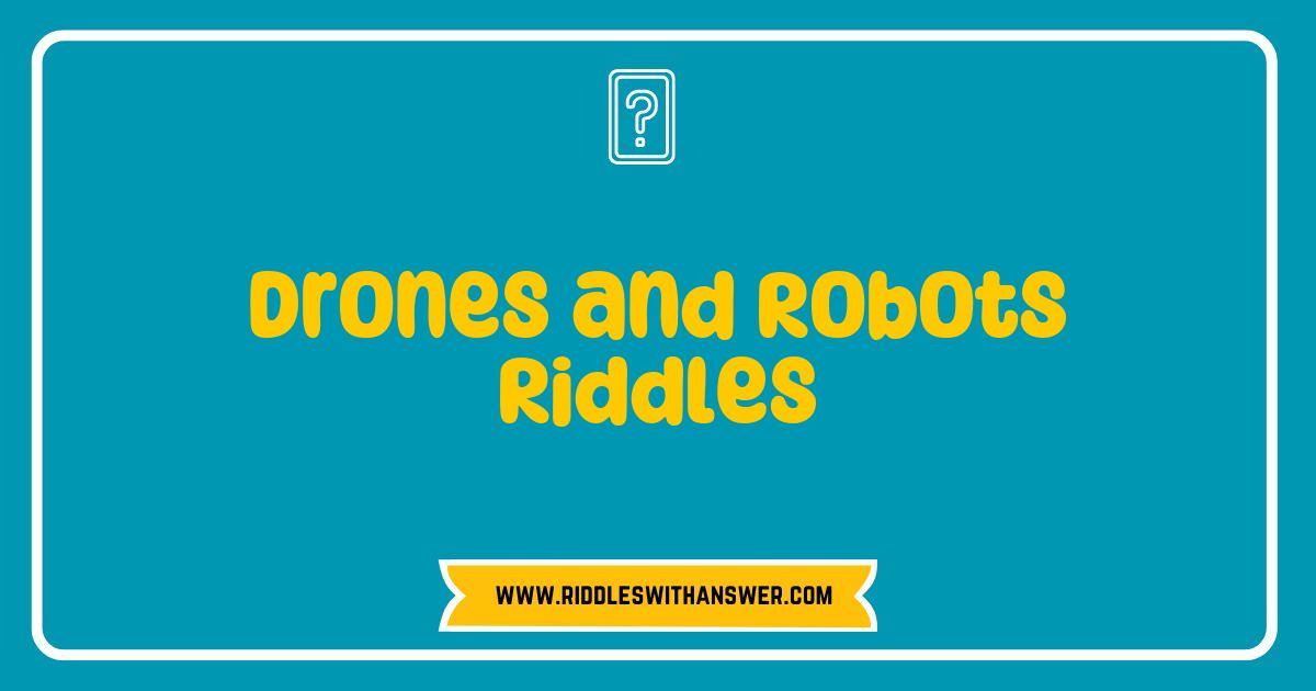 Best Drones and Robots Riddles That Will Challenge Your Mind and Spark Your Imagination Best Drones and Robots Riddles That Will Challenge Your Mind and Spark Your Imagination