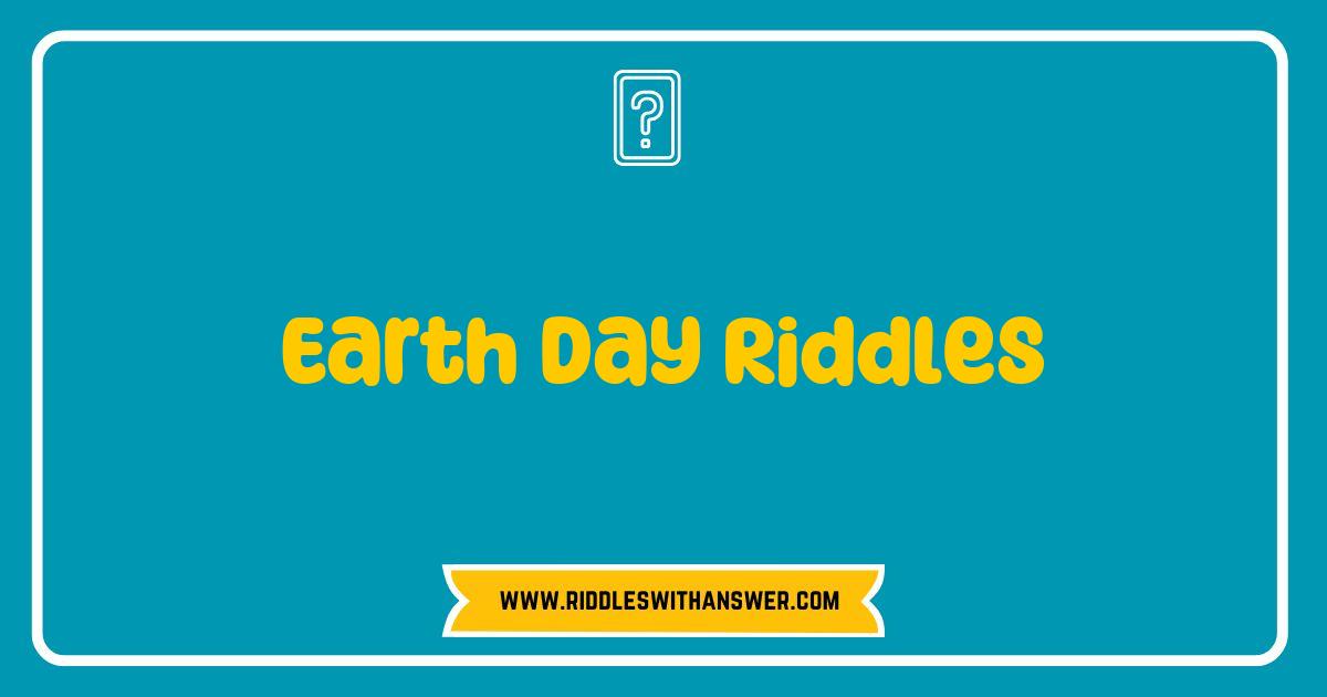 Best Earth Day Riddles That Will Challenge Your Mind and Celebrate the Planet Best Earth Day Riddles That Will Challenge Your Mind and Celebrate the Planet
