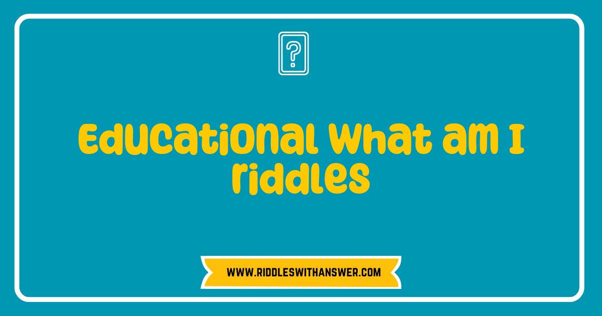 Best Educational What Am I Riddles to Challenge Your Mind and Boost Learning Best Educational What Am I Riddles to Challenge Your Mind and Boost Learning