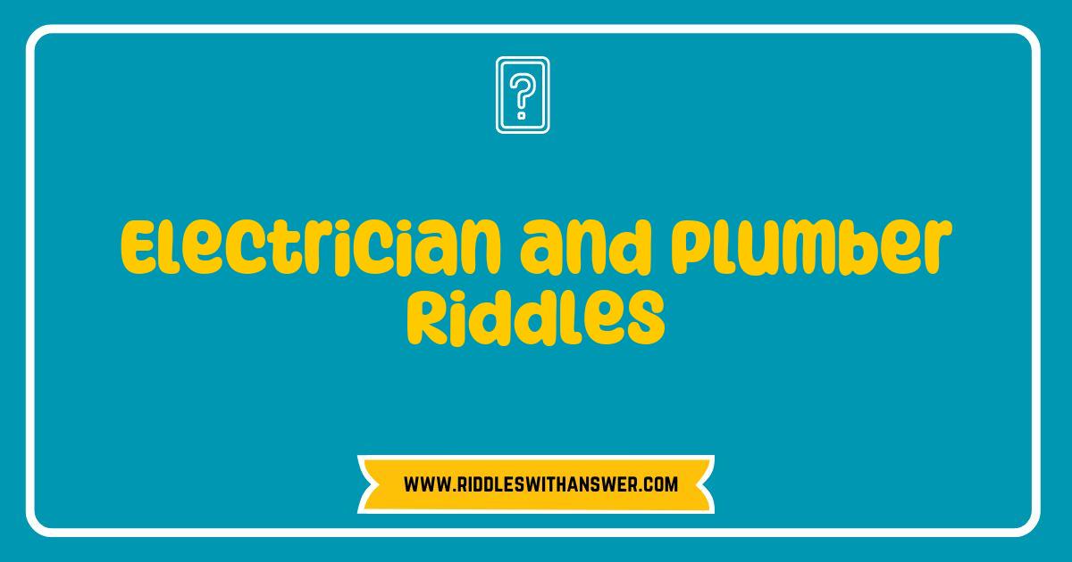 Best Electrician and Plumber Riddles That Will Spark Your Curiosity Best Electrician and Plumber Riddles That Will Spark Your Curiosity