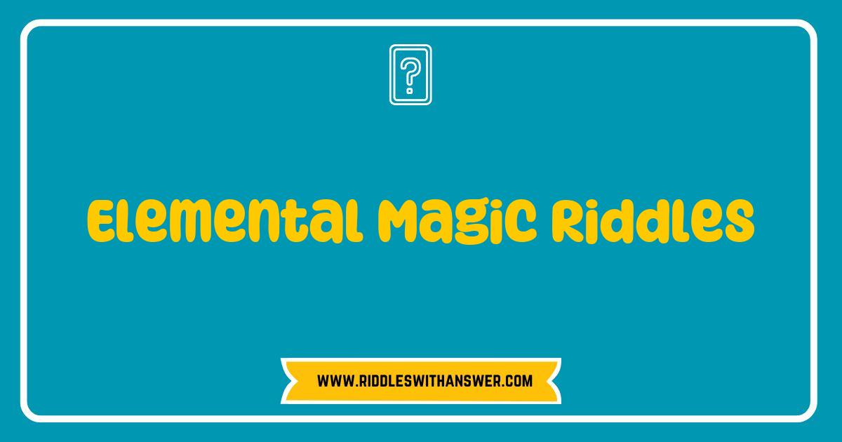 Best Elemental Magic Riddles Unleashed: Challenge Your Mind and Ignite Your Imagination Best Elemental Magic Riddles Unleashed: Challenge Your Mind and Ignite Your Imagination