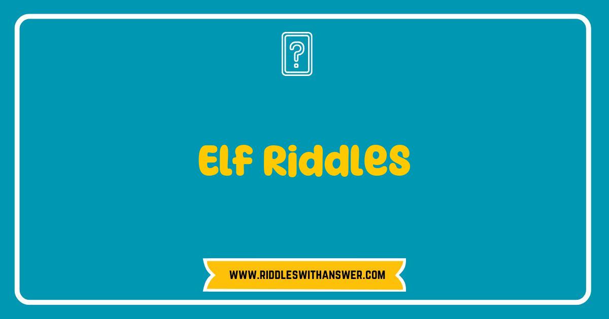 Best Elf Riddles: Challenge Your Friends with these Fun and Festive Puzzles Best Elf Riddles: Challenge Your Friends with these Fun and Festive Puzzles