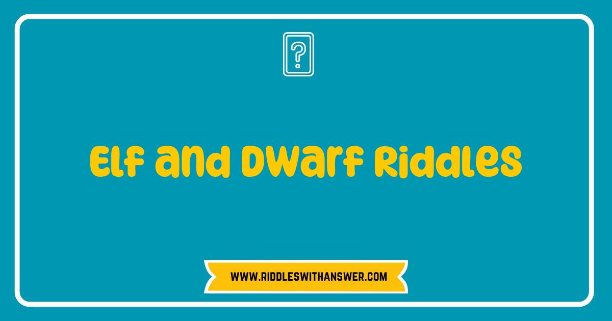 Best Elf and Dwarf Riddles That Will Challenge Your Mind and Spark Your Imagination Best Elf and Dwarf Riddles That Will Challenge Your Mind and Spark Your Imagination