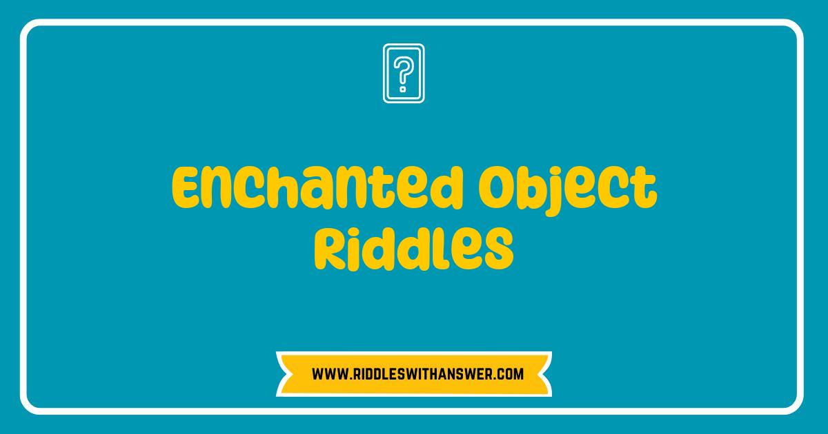 Best Enchanted Object Riddles Unraveled: Test Your Wits with Magical Puzzles Best Enchanted Object Riddles Unraveled: Test Your Wits with Magical Puzzles