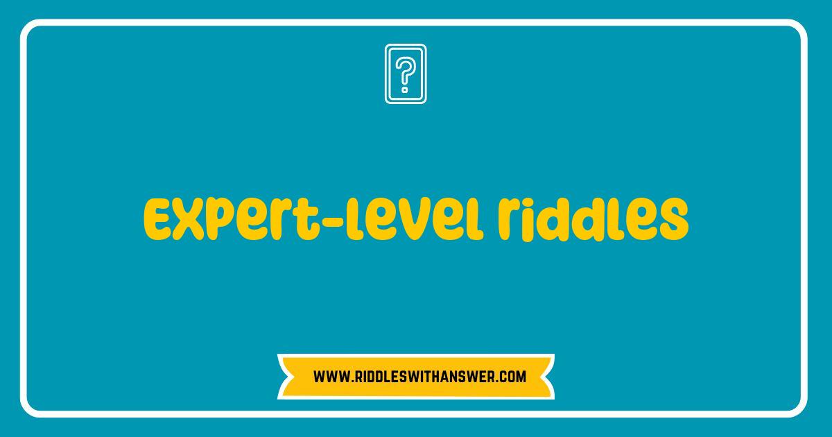 Best Expert Level Riddles That Will Challenge Your Mind and Test Your Wit Best Expert Level Riddles That Will Challenge Your Mind and Test Your Wit