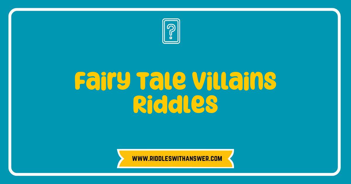 Best Fairy Tale Villains Riddles That Will Challenge Your Imagination Best Fairy Tale Villains Riddles That Will Challenge Your Imagination