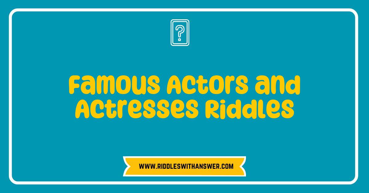 Best Famous Actors and Actresses Riddles That Will Challenge Your Movie Knowledge Best Famous Actors and Actresses Riddles That Will Challenge Your Movie Knowledge