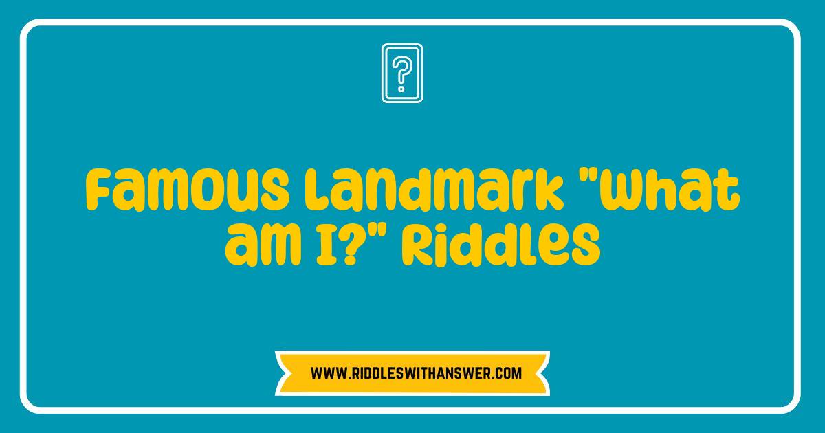 Best Famous Landmark What am I Riddles to Challenge Your Wit Best Famous Landmark What am I Riddles to Challenge Your Wit